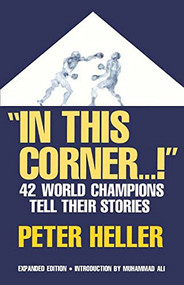 In This Corner . . . ! (Forty-two World Champions Tell Their Stories) by Peter Heller, 9780306806032