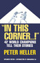In This Corner . . . ! (Forty-two World Champions Tell Their Stories) by Peter Heller, 9780306806032