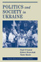 Politics And Society In Ukraine by Paul D'anieri, Robert S. Kravchuk, Taras Kuzio, 9780813335384