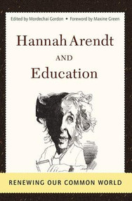 Hannah Arendt And Education (Renewing Our Common World) by Mordechai Gordon, 9780813366326