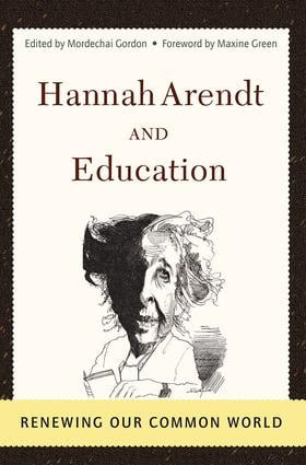 Hannah Arendt And Education (Renewing Our Common World) by Mordechai Gordon, 9780813366326