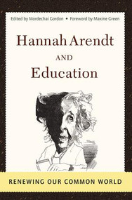 Hannah Arendt And Education (Renewing Our Common World) by Mordechai Gordon, 9780813366326