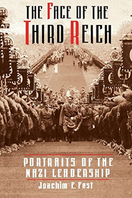 The Face Of The Third Reich (Portraits Of The Nazi Leadership) by Joachim E. Fest, 9780306809156