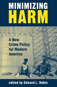 Minimizing Harm (A New Crime Policy For Modern America) by Edward Rubin, 9780813368047