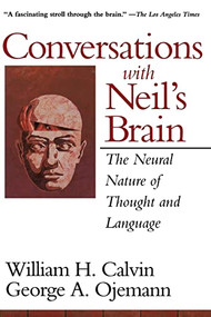 Conversations With Neil's Brain (The Neural Nature Of Thought And Language) by William H. Calvin, George A Ojemann, 9780201483376