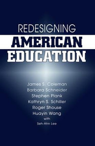 Redesigning American Education by James Coleman, Barbara Schneider, Stephen Plank, Kathryn Schiller, 9780813391021