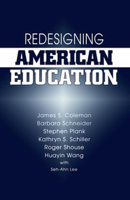 Redesigning American Education by James Coleman, Barbara Schneider, Stephen Plank, Kathryn Schiller, 9780813391021