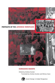 Portraits Of The Japanese Workplace (Labor Movements, Workers, And Managers) by Andrew Gordon, Mikiso Hane, Mark Selden, Kumazawa Makoto, 9780813317083