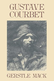 Gustave Courbet by Gerstle Mack, 9780306803758