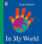 In My World by Lois Ehlert, 9780152054298