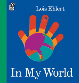 In My World by Lois Ehlert, Lois Ehlert, 9780152054298