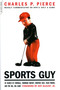 Sports Guy by Charles Pierce, 9780306810053