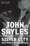 Silver City and Other Screenplays by John Sayles, 9781560256311