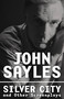 Silver City and Other Screenplays by John Sayles, 9781560256311