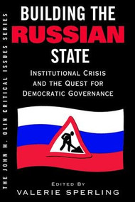 Building The Russian State (Institutional Crisis And The Quest For Democratic Governance) by Valerie Sperling, 9780813338057