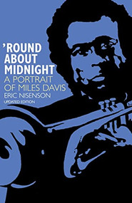 Round About Midnight (A Portrait Of Miles Davis) by Eric Nisenson, 9780306806841