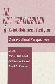 The Post-war Generation And The Establishment Of Religion by Jackson W Carroll, Wade Clark Roof, David A Roozen, 9780813367125
