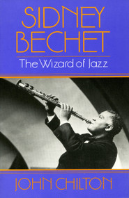 Sidney Bechet (The Wizard of Jazz) by John Chilton, 9780306806780