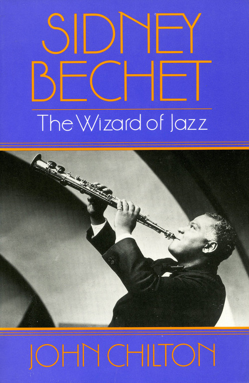 Sidney Bechet (The Wizard of Jazz) by John Chilton, 9780306806780