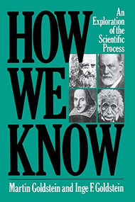 How We Know (An Exploration Of The Scientific Process) by Martin Goldstein, Inge F. Goldstein, 9780306801402