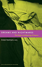 Dreams And Nightmares (The Origin And Meaning Of Dreams) by Ernest Hartmann, 9780738203591