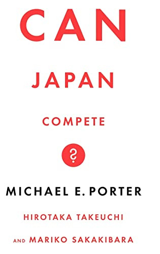 Can Japan Compete? by Michael Porter, Mick Takeuchi, Sakakibara, 9780465059898