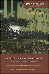 Reelecting Lincoln (The Battle For The 1864 Presidency) by John Waugh, 9780306810220