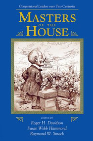 Masters Of The House (Congressional Leadership Over Two Centuries) by Roger H. Davidson, Susan Hammond, Raymond Smock, 9780813368955