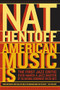 American Music Is by Nat Hentoff, 9780306813511