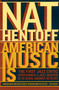 American Music Is by Nat Hentoff, 9780306813511