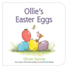 Ollie's Easter Eggs (An Easter And Springtime Book For Kids) by Olivier Dunrea, Olivier Dunrea, 9780547859187