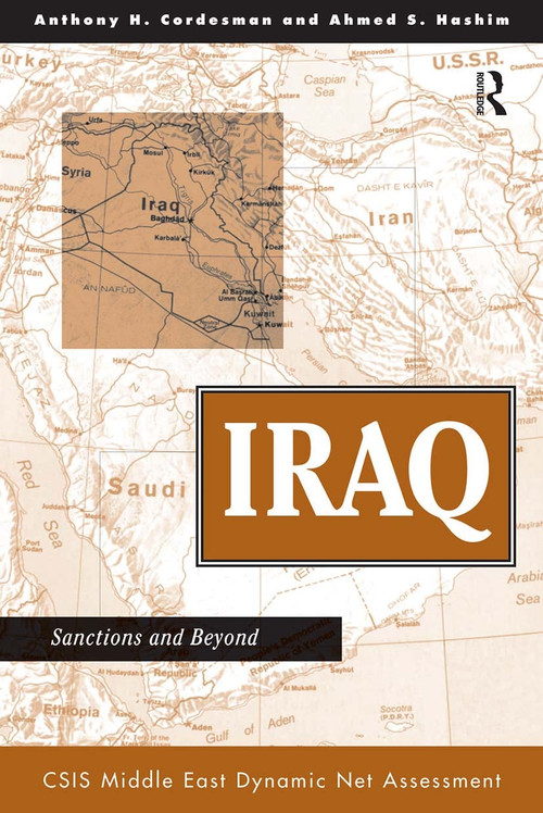 Iraq (Sanctions And Beyond) by Anthony H Cordesman, Ahmed S. Hashim, 9780813332369