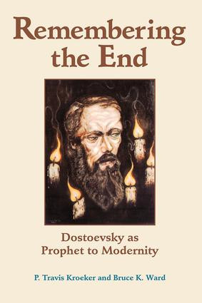 Remembering The End (Dostoevsky As Prophet To Modernity) by P. Travis Kroeker, Bruce Ward, 9780813366081
