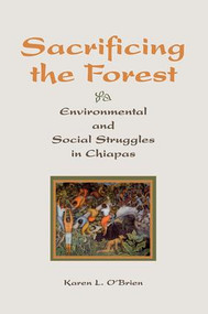 Sacrificing The Forest (Environmental And Social Struggle In Chiapas) by Karen O'Brien, 9780813338903
