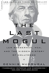 The Last Mogul (Lew Wasserman, MCA, and the Hidden History of Hollywood) by Dennis McDougal, 9780306810503
