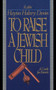 To Raise A Jewish Child (A Guide For Parents) by Hayim H. Donin, 9780465086351
