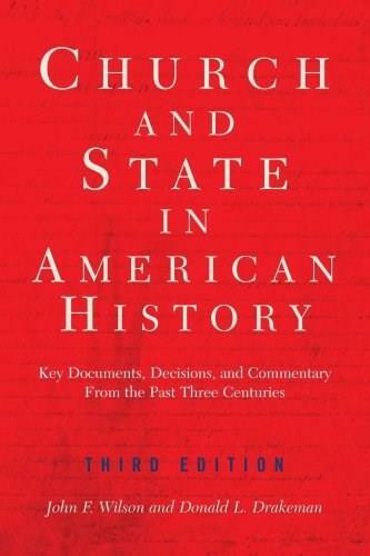 Church And State In American History (Key Documents, Decisions, And Commentary From The Past Three Centuries) by John F. Wilson, Donald Drakeman, 9780813365589