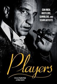 Players (Con Men, Hustlers, Gamblers, and Scam Artists) by Geno Zanetti, Stephen Hyde, 9781560253808