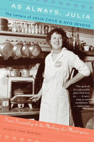 As Always, Julia (The Letters of Julia Child and Avis DeVoto) by Joan Reardon, 9780547577487
