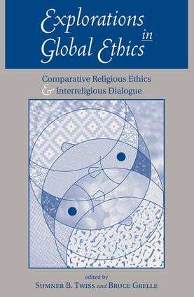 Explorations In Global Ethics (Comparative Religious Ethics And Interreligious Dialogue) by Sumner Twiss, Bruce Grelle, 9780813366234