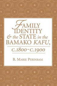 Family Identity And The State In The Bamako Kafu by B. Marie Perinbam, 9780813336299