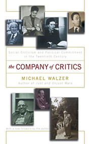 The Company Of Critics (Social Criticsm And Political Commitment In The Twentieth Century) by Michael Walzer, 9780465090617