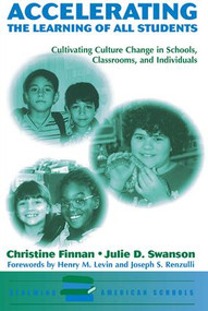Accelerating The Learning Of All Students (Cultivating Culture Change In Schools, Classrooms And Individuals) by Christine Finnan, Julie D. Swanson, 9780813390505