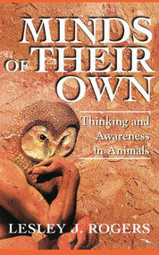 Minds Of Their Own (Thinking And Awareness In Animals) by Lesley J Rogers, 9780813390659