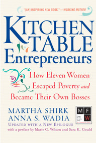 Kitchen Table Entrepreneurs (How Eleven Women Escaped Poverty And Became Their Own Bosses) by Martha Shirk, Anna S Wadia, 9780813342238