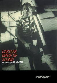 Castles Made Of Sound (The Story Of Gil Evans) by Larry Hicock, 9780306809453