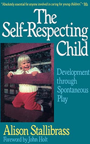 The Self-respecting Child (Development Through Spontaneous Play) by Alison Stallibrass, 9780201193404
