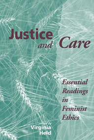 Justice And Care (Essential Readings In Feminist Ethics) by Virginia Held, Carol W Oberbrunner, 9780813321622