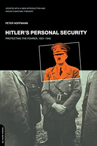 Hitler's Personal Security (Protecting The Fuhrer 1921-1945) by Peter Hoffmann, 9780306809477