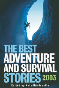 The Best Adventure and Survival Stories 2003 by Nate Hardcastle, 9781560255062
